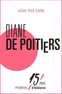 Jean Des Cars - Diane de Poitiers
