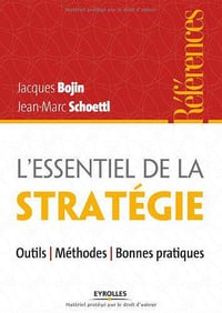 L’essentiel de la stratégie - Jacques Bojin, Jean-Marc Schoettl