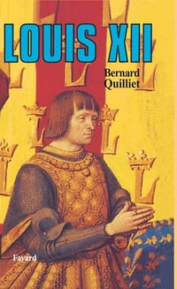 Louis XII - Bernard Quilliet