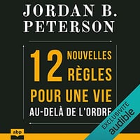 12 nouvelles règles pour une vie au-delà de l'ordre - Jordan B. Peterson