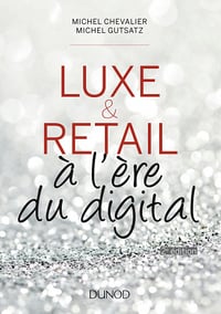Luxe et Retail à l'ère du digital - Michel Chevalier, Michel Gutstatz