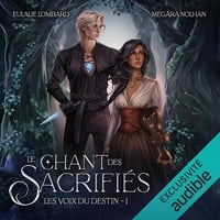 Le Chant des Sacrifiés: Les voix du destin - Vol. 1 - Eulalie Lombard (2025)