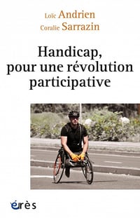 Loic ANDRIEN, Coralie Sarrazin - Handicap, pour une révolution participative: La nécessaire transformation du secteur médico-social (2022)