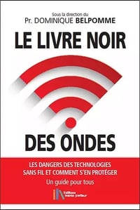 Le livre noir des ondes : Les dangers des technologies sans fil et comment s'en protéger - Dominique Belpomme (2021)