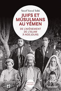 Juifs et musulmans au Yémen: De l’avènement de l’islam à nos jours - Yosef Yuval Tobi (2019)