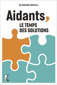 Aidants, le temps des solutions - Blandine Bricka (2021)
