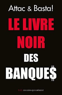 Le livre noir des banques - Attac France & Basta !