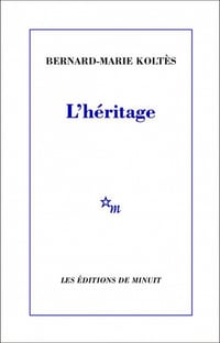Bernard-Marie Koltés - L’heritage