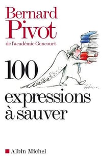100 expressions à sauver - Bernard Pivot