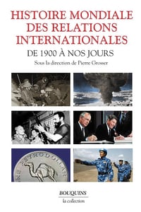 Pierre Grosser - Histoire mondiale des relations internationales - De 1900 à nos jours
