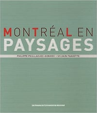 Montréal en paysages - Philippe Poullaouec-Gonidec, Sylvain Paquette