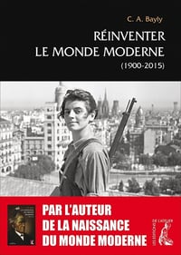 Réinventer le monde moderne (1900-2015) - Christopher Alan Bayly (2020)
