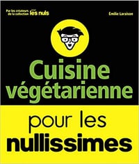 Cuisine végétarienne pour les Nullissimes - Emilie Laraison