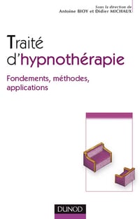 Antoine Bioy - Traité d'Hypnothérapie : Fondements, méthodes, applications