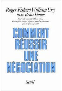 Roger Fisher, William Ury, "Comment réussir une négociation ?"