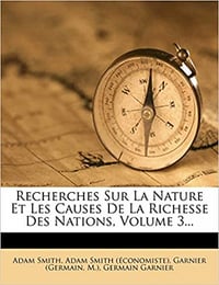 Recherches Sur La Nature Et Les Causes de La Richesse Des Nations, Volume 3... - Adam Smith
