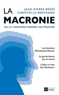 La macronie ou le nouveau monde au pouvoir - Jean-Pierre Bédéï (2018)