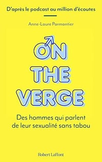 On the Verge - Des hommes qui parlent de leur sexualité sans tabou - Anne-Laure Parmantier (2022)