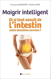 Laurence Benedetti, Didier Chos - Maigrir intelligent: Et si tout venait de l’intestin, notre deuxième cerveau ?