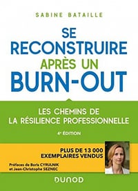 Se reconstruire après un burn-out, 4e édition : Les chemins de la résilience professionnelle - Sabine Bataille (2022)