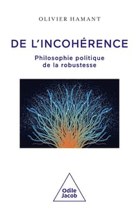 De l'incohérence: Philosophie politique de la robustesse - Olivier Hamant (2024)