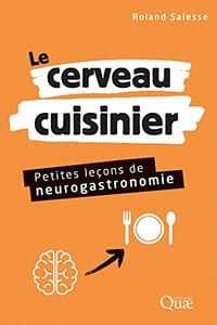 Le cerveau cuisinier: Petites leçons de neurogastronomie - Roland Salesse (2022)