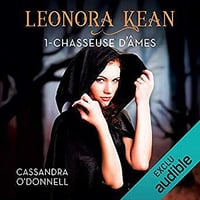 Cassandra O’Donnell - Léonora Kean 1 - Chasseuse d’âmes (2019)