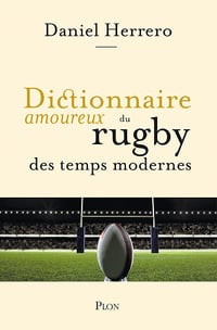 Dictionnaire amoureux du rugby des temps modernes - Daniel Herrero (2023)