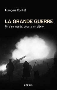 François Cochet - La Grande Guerre