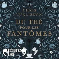 Du thé pour les fantômes - Chris Vuklisevic