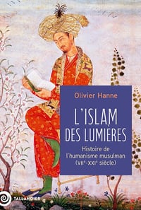 Olivier Hanne - L'Islam des Lumières: Histoire de l'humanisme musulman (VIIe-XXIe siècle) (2026)