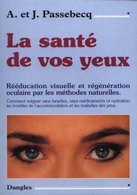La santé de vos yeux - A. et J. Passebecq