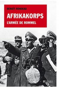 Benoît Rondeau - Afrikakorps: L’armée de Rommel