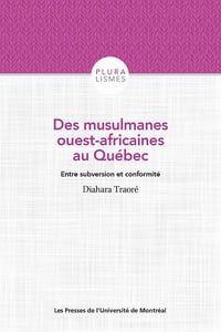 Diahara Traoré - Des musulmanes ouest-africaines au Québec: Entre subversion et conformité
