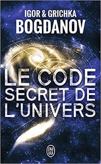 Grichka Bogdanov, Igor Bogdanov - Le code secret de l’Univers