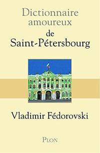 Dictionnaire amoureux de Saint-Pétersbourg - Vladimir Fedorovski