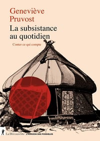 La subsistance au quotidien : Conter ce qui compte - Geneviève Pruvost (2024)