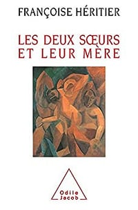 Françoise Héritier, "Les deux sœurs et leur mère"