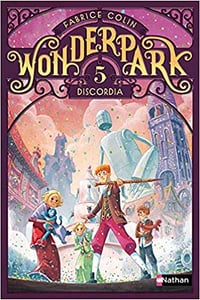 Wonderpark - Tome 05 : Discordia - Fabrice Colin (2017)