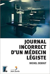 Journal incorrect d'un médecin légiste - Michel Debout (2021)