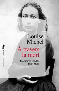 À travers la mort: Mémoires inédits, 1886-1890 - Louise Michel (2021)