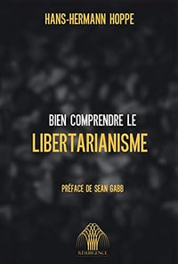 Bien comprendre le libertarianisme - Hans-Hermann Hoppe (2020)