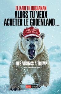Alors tu veux acheter le Groenland : Des vikings à Trump - Elizabeth Buchanan (2026)