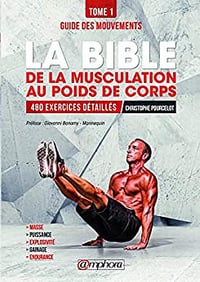 La bible de la musculation au poids de corps: Guide des mouvements 480 exercices détaillés - CHRISTOPHE POURCELOT