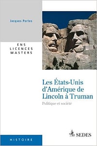 Les États-Unis d’Amérique de Lincoln à Truman - Jacques Portes