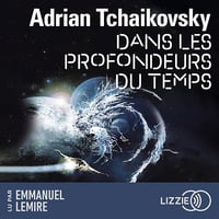 Dans les profondeurs du temps: Dans la toile du temps 2 - Adrian Tchaikovsky (2024)