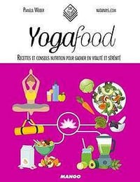 Yogafood: Recettes et conseils nutrition pour gagner en vitalité et sérénité