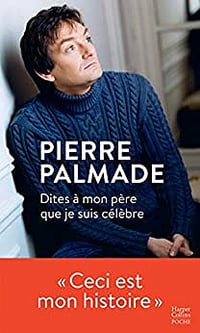 Dites à mon père que je suis célèbre - Pierre Palmade (2019)