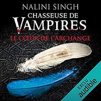 Nalini Singh - Chasseuse de vampires 9 - Le cœur de l’archange