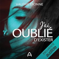 J'ai oublié d'exister - Valérie Dionne (2023)